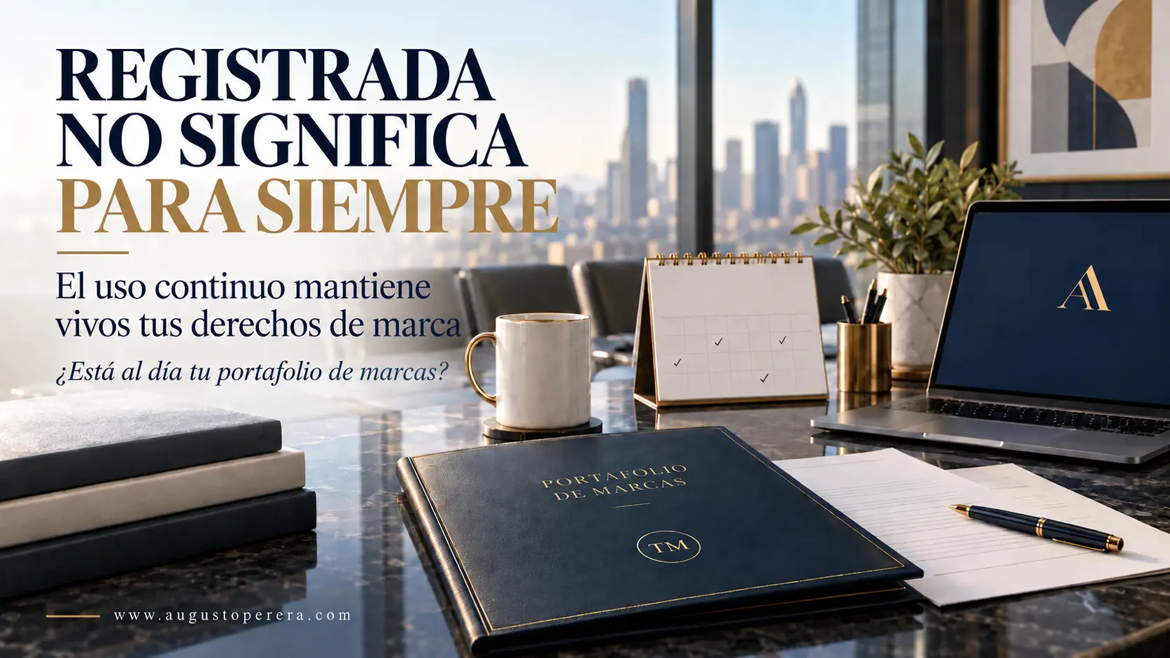 Estar registrada no significa estar protegida para siempre - uso continuo de una marca